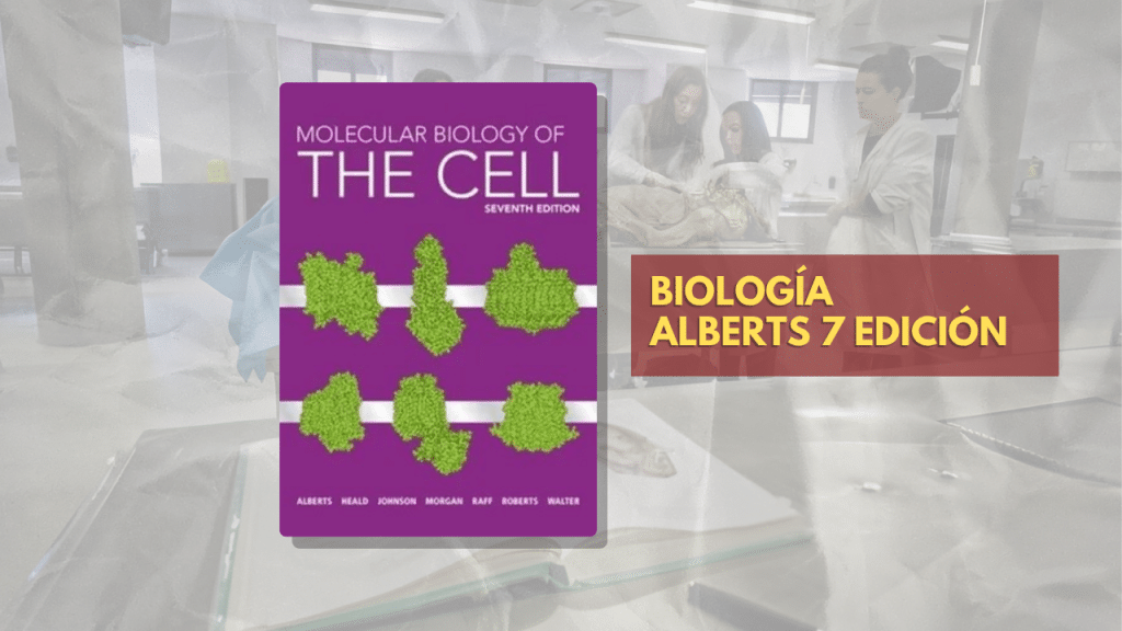 BIOLOGÍA ALBERTS 7 EDICION