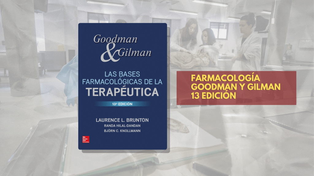 FARMACOLOGÍA GOODMAN Y GILMAN 13 EDICION